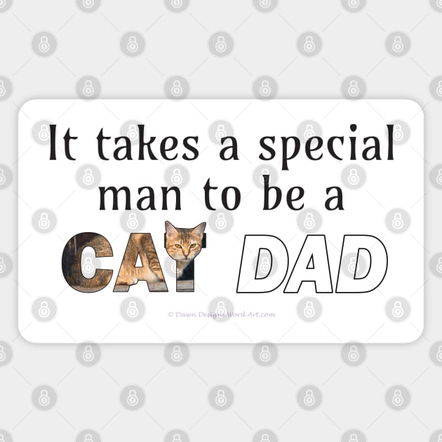 It takes a special man to be a cat dad - beige tabby cat oil painting word art Magnet by DawnDesignsWordArt